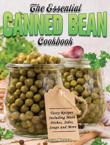 The Essential Canned Bean Cookbook