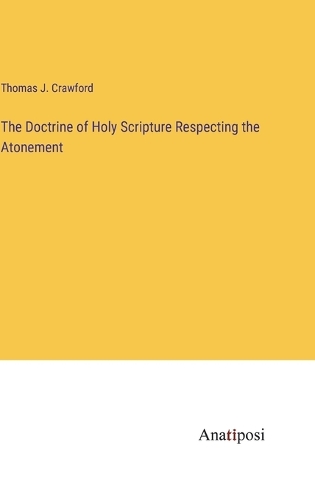 The Doctrine of Holy Scripture Respecting the Atonement