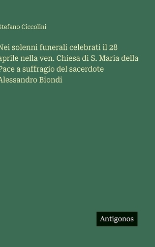 Nei solenni funerali celebrati il 28 aprile nella ven. Chiesa di S. Maria della Pace a suffragio del sacerdote Alessandro Biondi