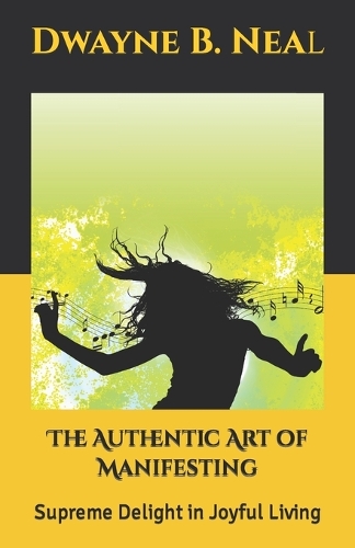 The Authentic Art of Manifesting