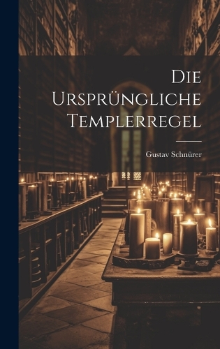 Die Ursprüngliche Templerregel