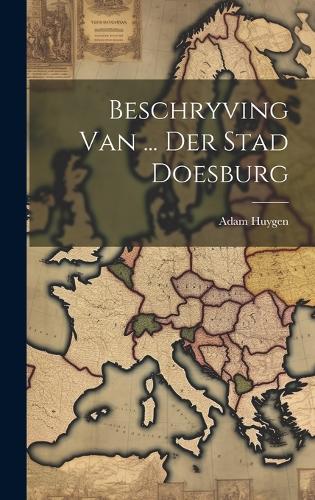 Beschryving Van ... Der Stad Doesburg