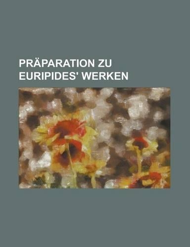 Praparation Zu Euripides' Werken