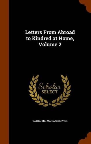 Letters from Abroad to Kindred at Home, Volume 2