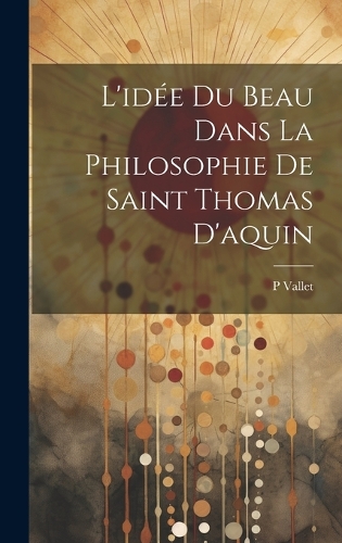L'idée Du Beau Dans La Philosophie De Saint Thomas D'aquin