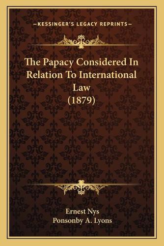 The Papacy Considered In Relation To International Law (1879)