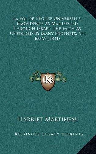 La Foi de L'Eglise Universelle; Providence as Manifested Through Israel; The Faith as Unfolded by Many Prophets, an Essay (1834)