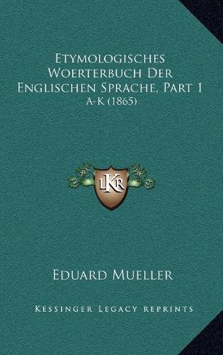 Etymologisches Woerterbuch Der Englischen Sprache, Part 1
