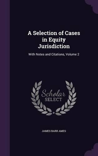 A Selection of Cases in Equity Jurisdiction