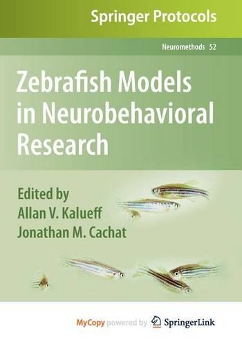 Zebrafish Models in Neurobehavioral Research