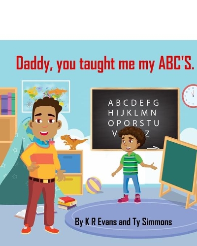 Daddy, you taught me my ABC'S.