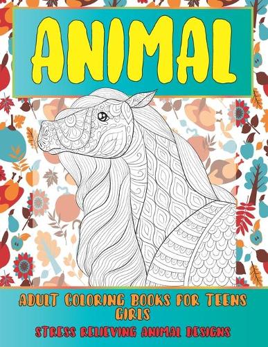 Adult Coloring Books for Teens Girls - Animal - Stress Relieving Animal Designs