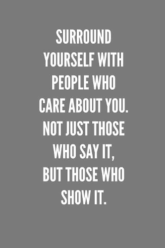 Surround Yourself With People Who Care About You. Not Just Those Who Say It, But Those Who SHOW It.: Best Friends Gifts Journal Notebook Quality Bound Cover 110 Lined Pages