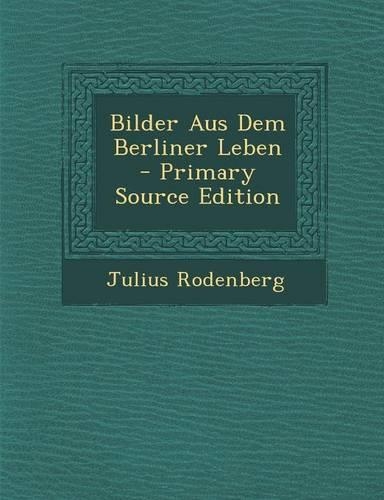 Bilder Aus Dem Berliner Leben - Primary Source Edition