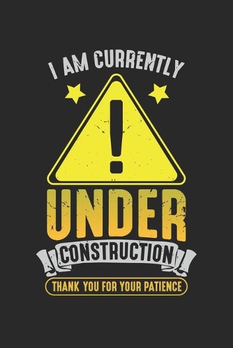 I am currently Under Construction