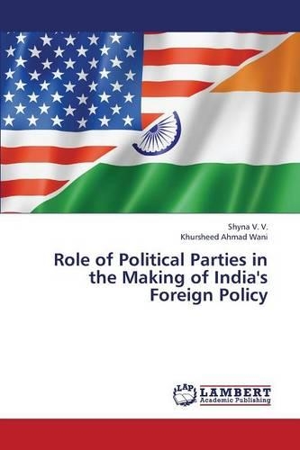 Role of Political Parties in the Making of India's Foreign Policy