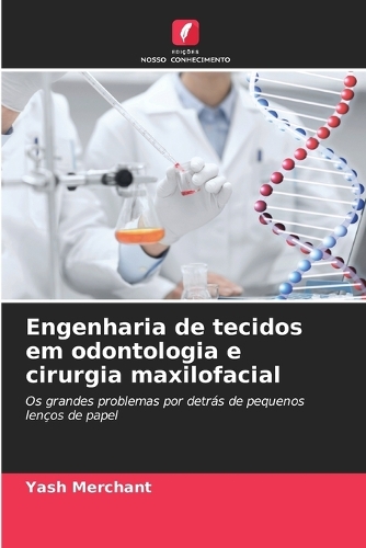 Engenharia de tecidos em odontologia e cirurgia maxilofacial