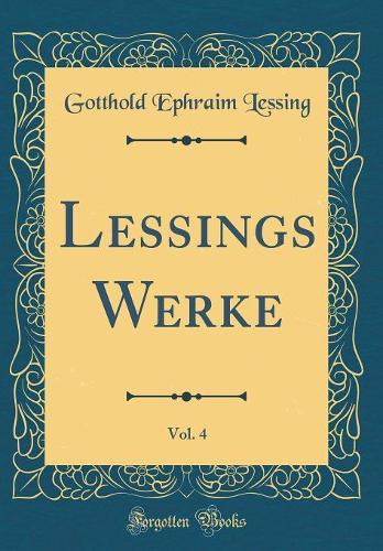 Lessings Werke, Vol. 4 (Classic Reprint)