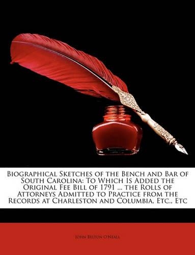 Biographical Sketches of the Bench and Bar of South Carolina