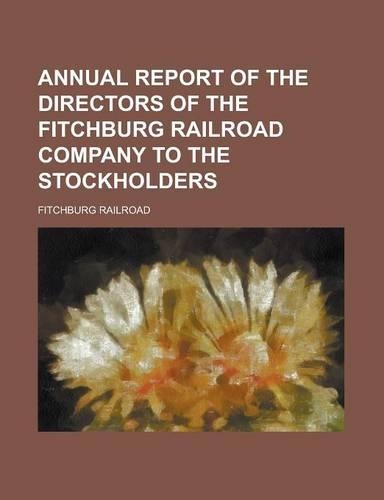 Annual Report of the Directors of the Fitchburg Railroad Company to the Stockholders
