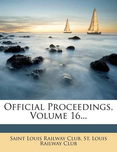 Official Proceedings, Volume 16...