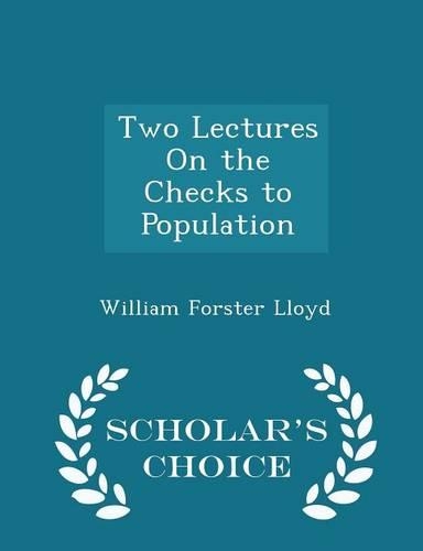 Two Lectures on the Checks to Population - Scholar's Choice Edition