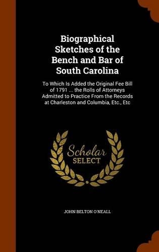 Biographical Sketches of the Bench and Bar of South Carolina