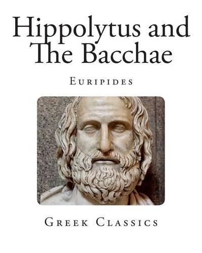 Hippolytus and The Bacchae