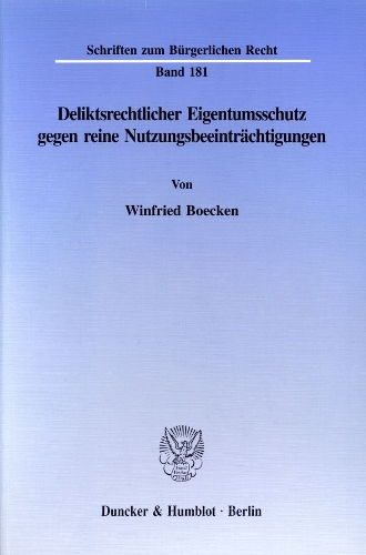 Deliktsrechtlicher Eigentumsschutz Gegen Reine Nutzungsbeeintrachtigungen