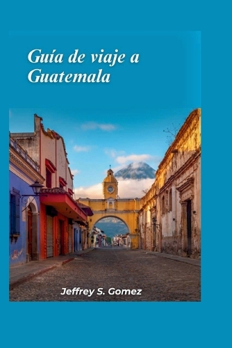 Guía de viaje a Guatemala 2024