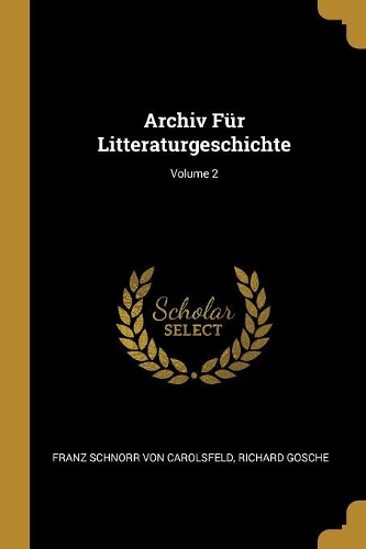 Archiv Für Litteraturgeschichte; Volume 2