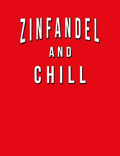 Zinfandel And Chill