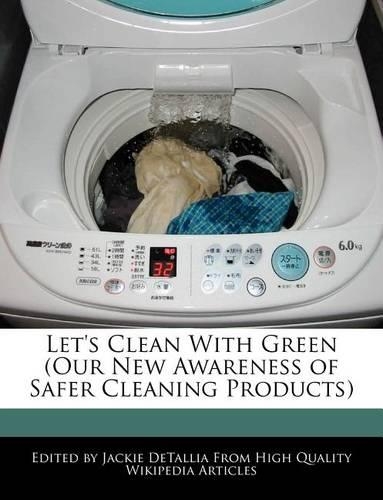 Let's Clean with Green (Our New Awareness of Safer Cleaning Products)