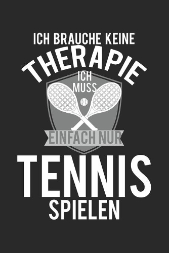 Ich brauche keine Therapie - ich muss einfach nur Tennis spielen