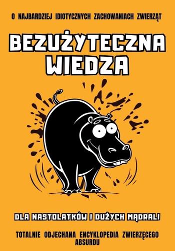 Bezużyteczna Wiedza dla Nastolatków i Dużych Mądrali