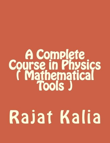 A Complete Course in Physics ( Mathematical Tools )