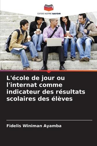L'école de jour ou l'internat comme indicateur des résultats scolaires des élèves