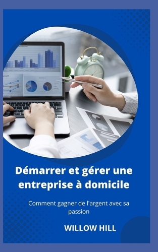 Démarrer et gérer une entreprise à domicile