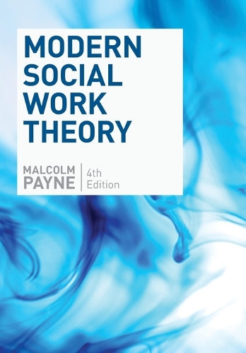 Modern Social Work Theory, Fourth Edition