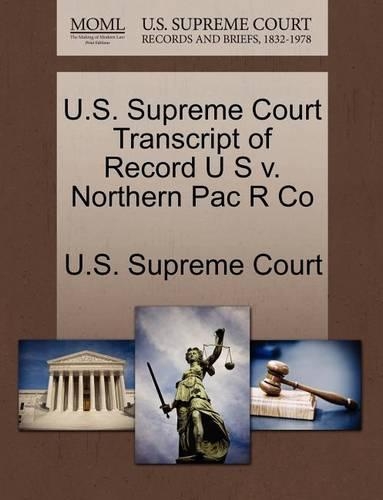 U.S. Supreme Court Transcript of Record U S V. Northern Pac R Co