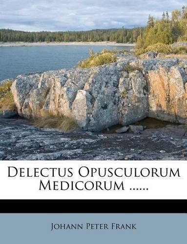 Delectus Opusculorum Medicorum ......