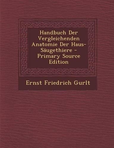 Handbuch Der Vergleichenden Anatomie Der Haus-Saugethiere