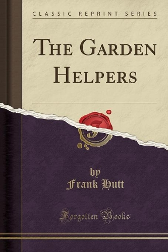 The Garden Helpers (Classic Reprint)