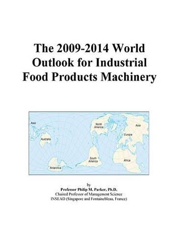 The 2009-2014 World Outlook for Industrial Food Products Machinery