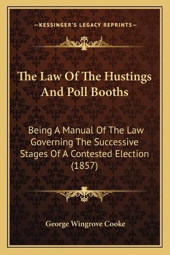 The Law Of The Hustings And Poll Booths