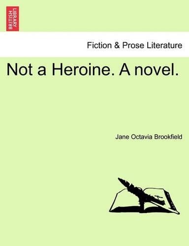 Not a Heroine. a Novel.