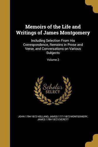 Memoirs of the Life and Writings of James Montgomery