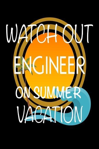 Watch Out Engineer On Summer Vacation