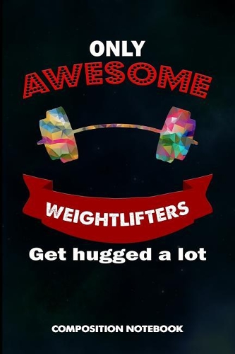 Only Awesome Weightlifters Get Hugged a Lot