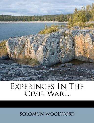 Experinces in the Civil War...